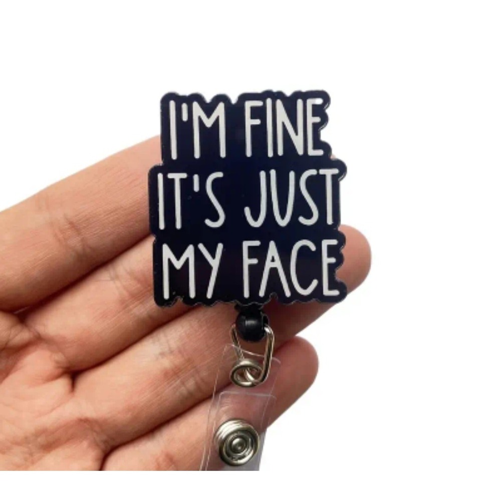 I'm Fine It's Just My Face Retractable Badge Reel Black Sarcastic ID Holder Clip